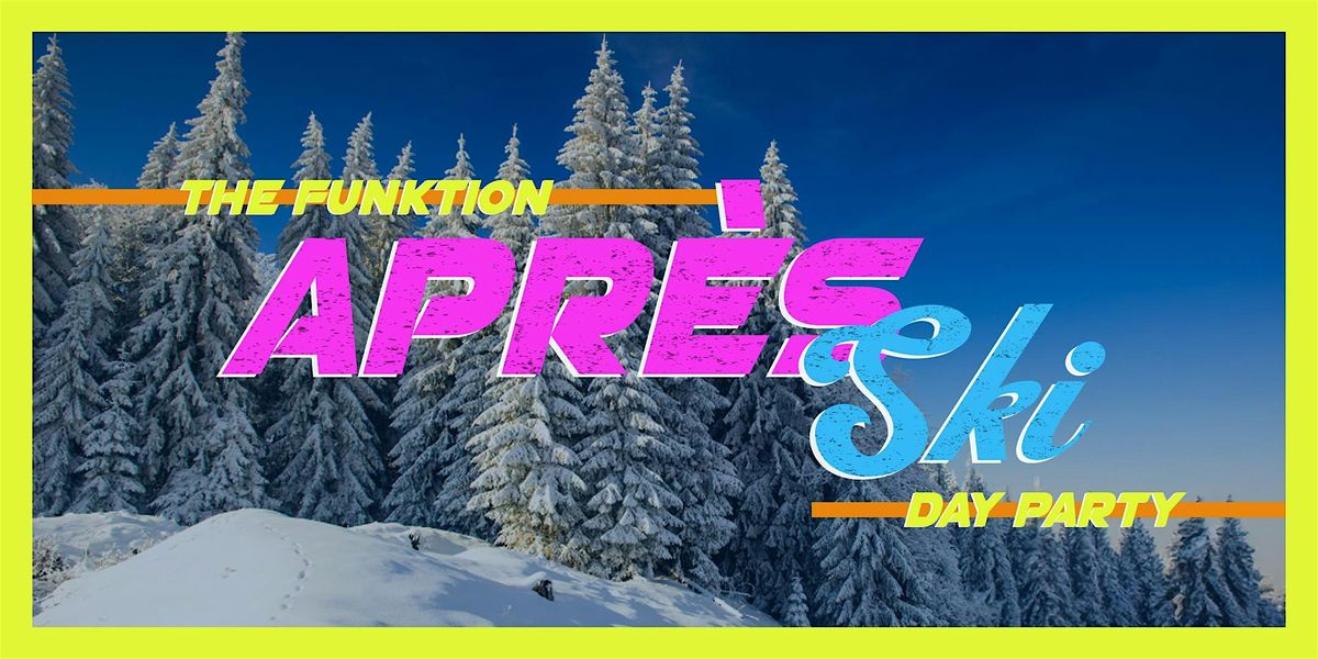 The Funktion: Apr\u00e8s Ski Day Party