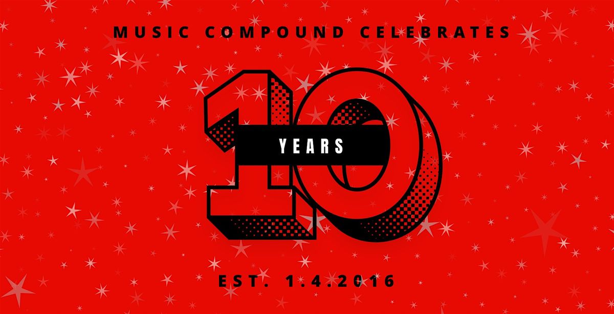 10 Year Anniversary Party for Music Compound