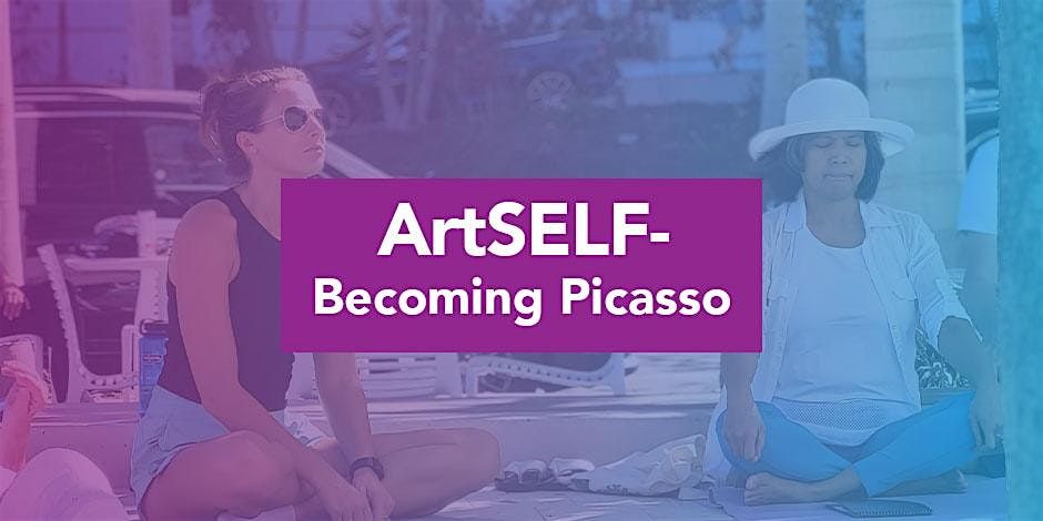 ArtSELF - Arts for Wellness Series: Becoming Picasso