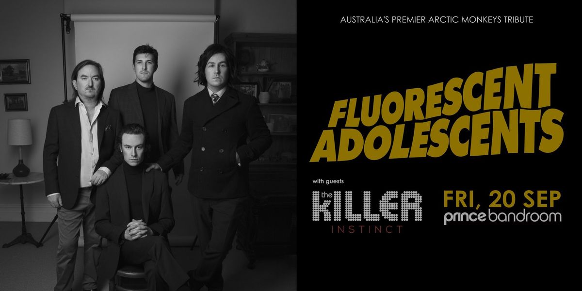 Fluorescent Adolescents w\/The Killer Instinct At Prince Bandroom (Vic)