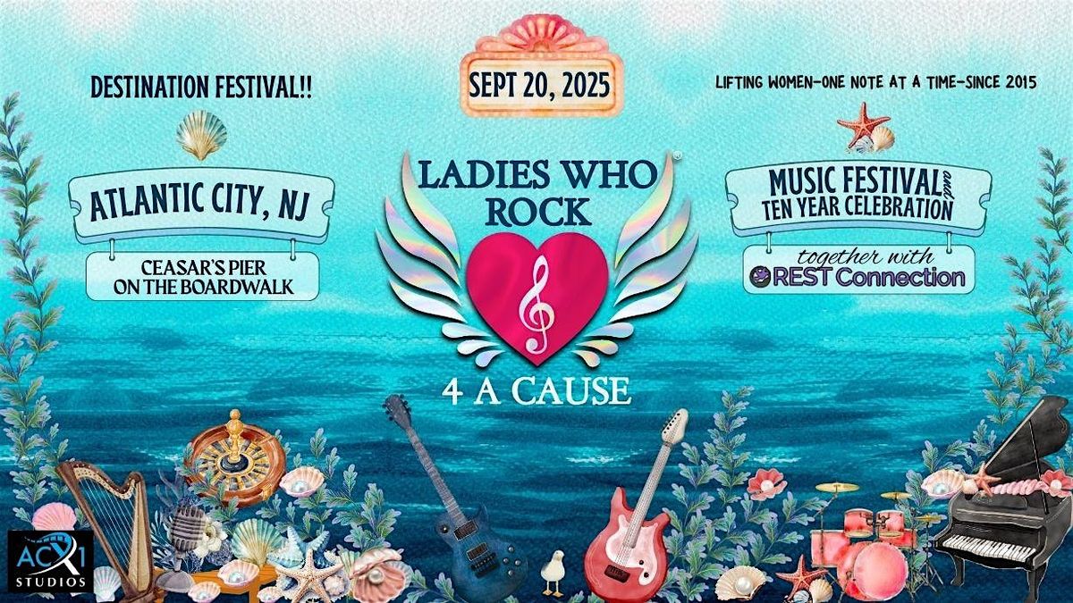Ladies Who Rock 4 A Cause Music Festival - 10 Year Celebration