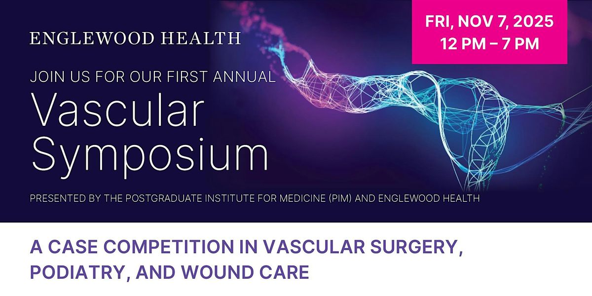 First Annual Englewood Health Vascular Symposium