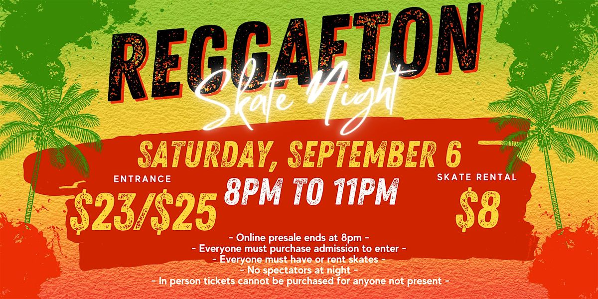 Reggaeton Skate Night ALL AGES 8pm - 11pm Admission only