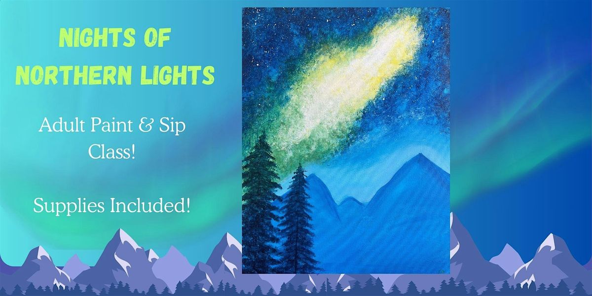 Nights of Northern Lights- Acrylic Paint & Sip Class