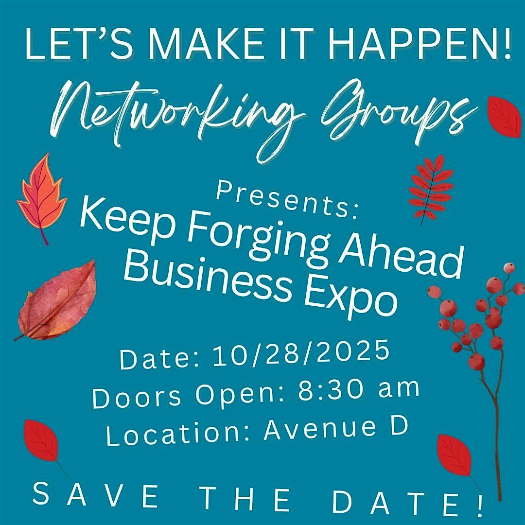 Keep Forging Ahead Business Expo Presented by Let's Make It Happen!