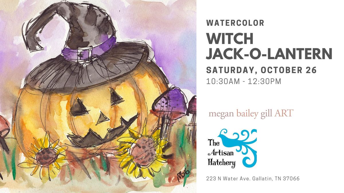 Art Class - Watercolor - Witch Jack-O-Lantern with MeganBaileyGillART at The Artisan Hatchery