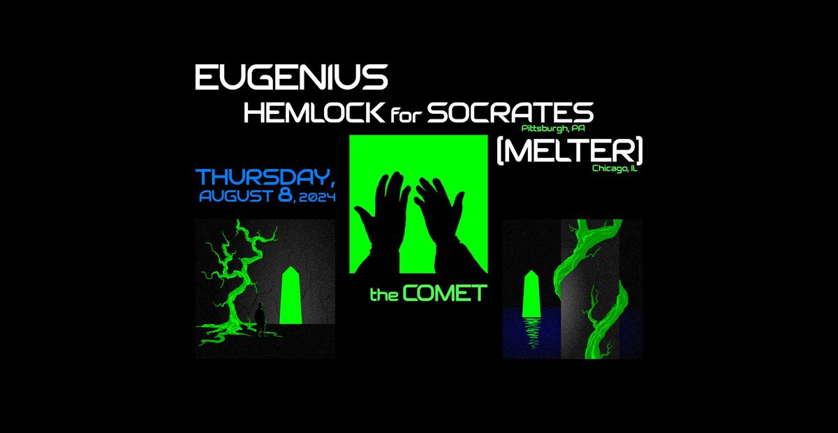 Eugenius \/ Hemlock for Socrates \/ [melter] @ The Comet