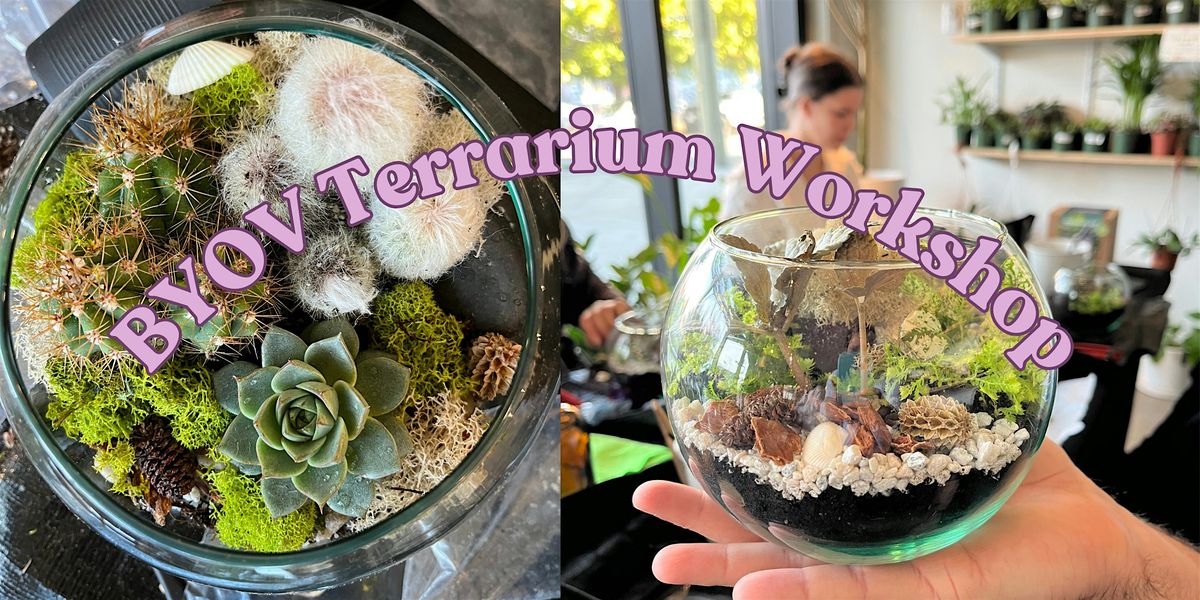 BYOV Terrarium Workshop