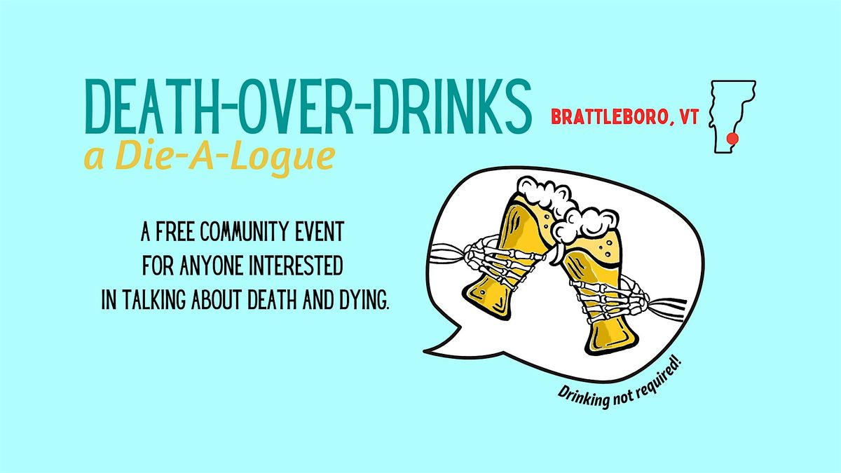 Death-Over-Drinks: a Die-A-Logue    (BRATTLEBORO, VT)