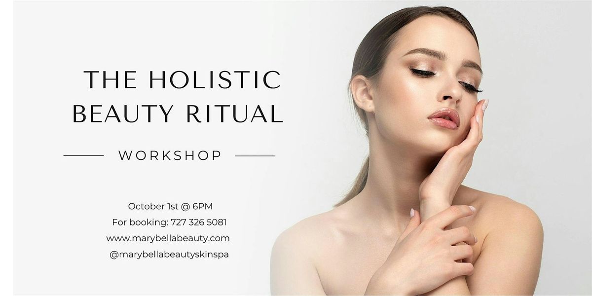 "The Holistic Beauty Ritual Workshop"