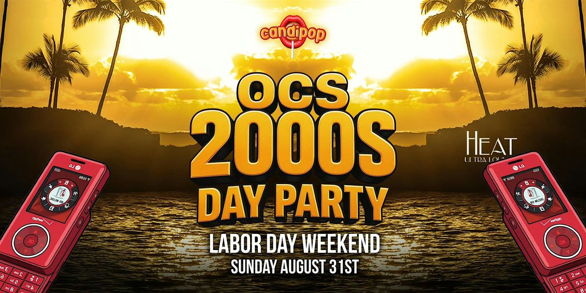 CANDIPOP 2000s DAY PARTY @ HEAT ULTRA LOUNGE OC 21+ LABOR DAY WEEKEND