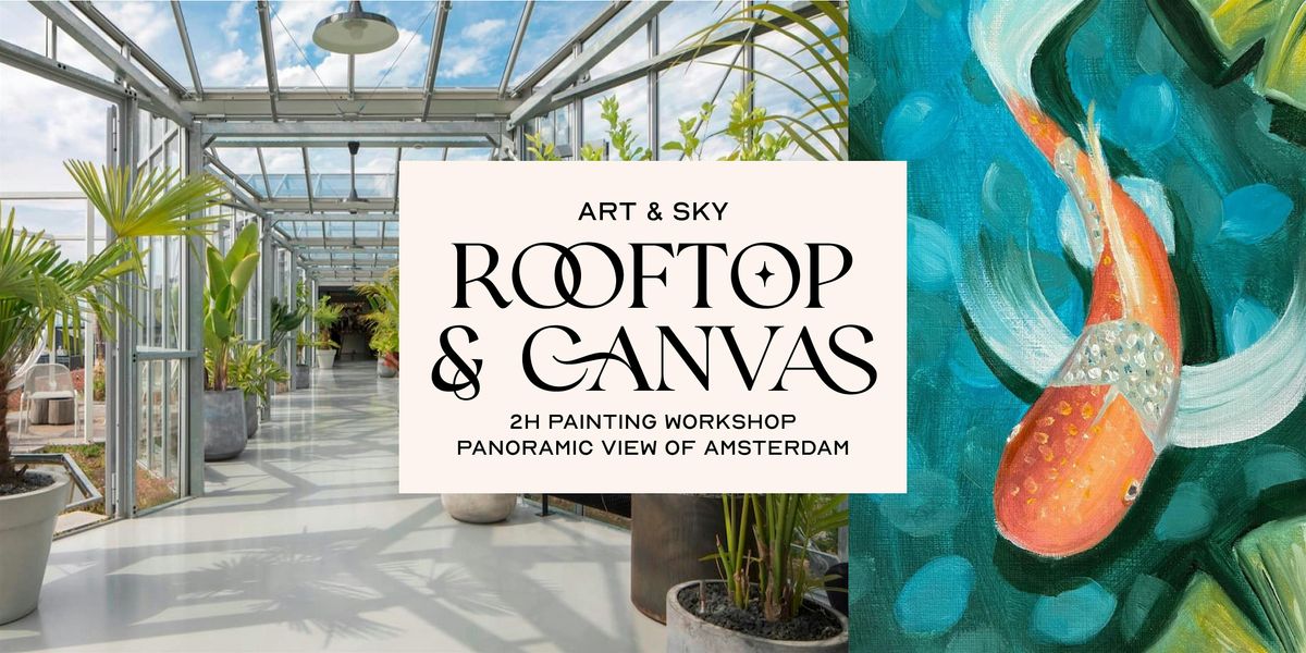 Rooftop 360 view & Canvas: 2h Painting workshop "Koi fish" Zoku Amsterdam