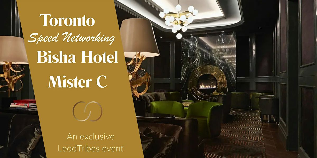 Toronto SPEEDNETWORKING \u2013 Bisha Hotel Edition