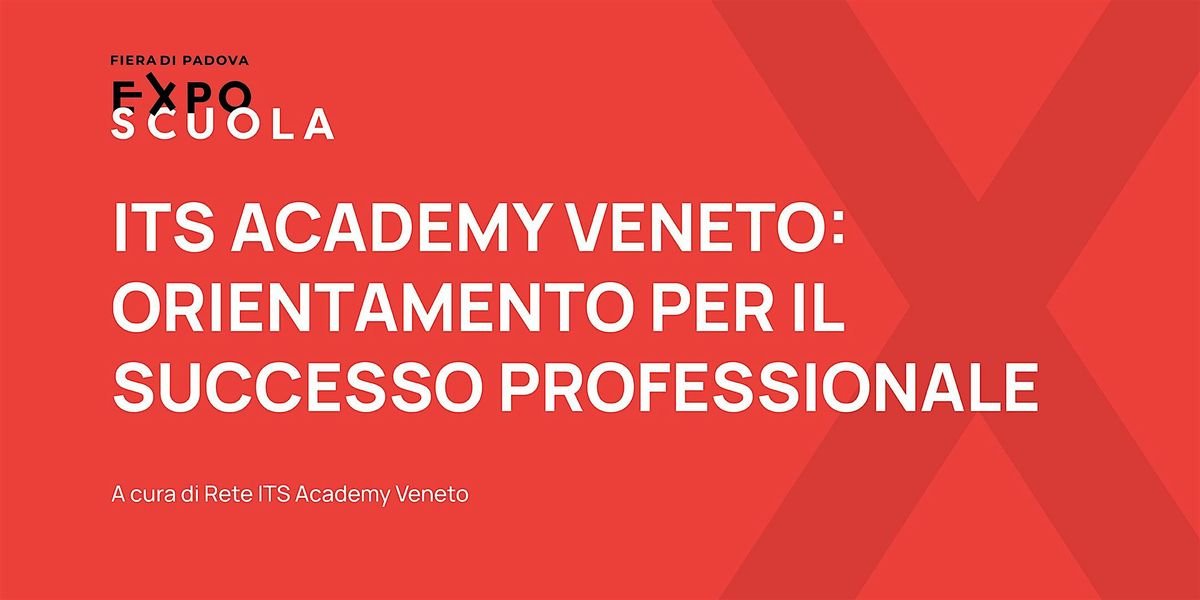 ITS ACADEMY VENETO: ORIENTAMENTO PER IL SUCCESSO PROFESSIONALE