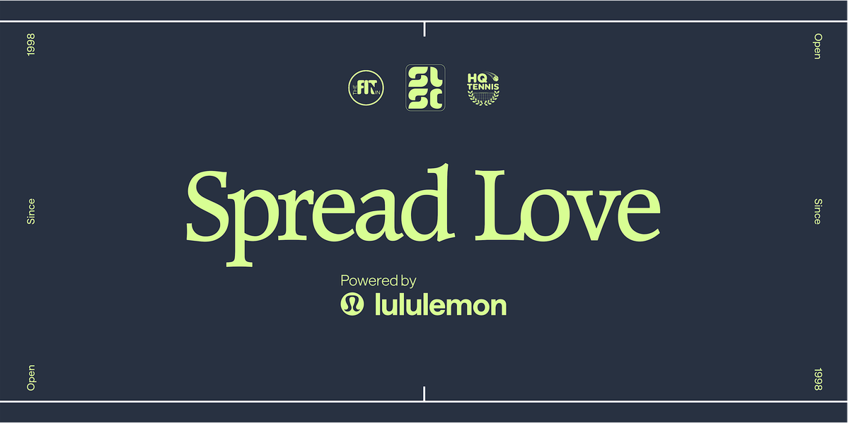 Spread Love w| The Fit In x HQ Tennis, served by lululemon