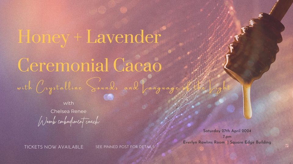 Honey + Lavender Ceremonial Cacao with Crystalline Sounds and Language of the Light