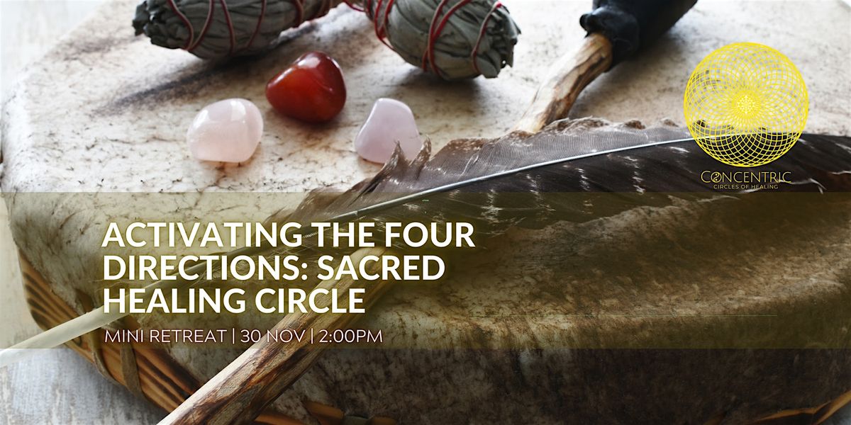 Activating The Four Directions: Sacred Healing Circle