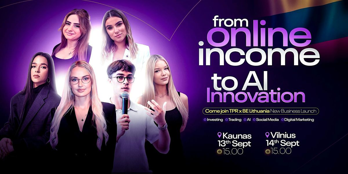 From online income to AI innovation [VILNIUS]