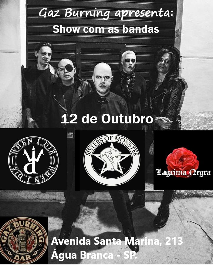 Gaz Burning - Shows com When I Die, Sisters of Monster e L\u00e1grima Negra