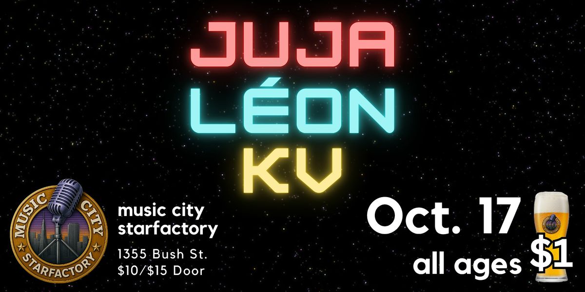 JUJA | L\u00c9ON | KV - Live at Music City Starfactory