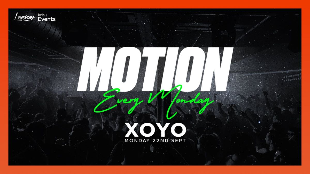 MOTION Every Monday @ XOYO - KCL FRESHERS WEEK 2025
