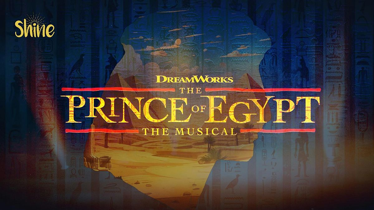 The Prince of Egypt: The Musical |  Friday 6:30pm
