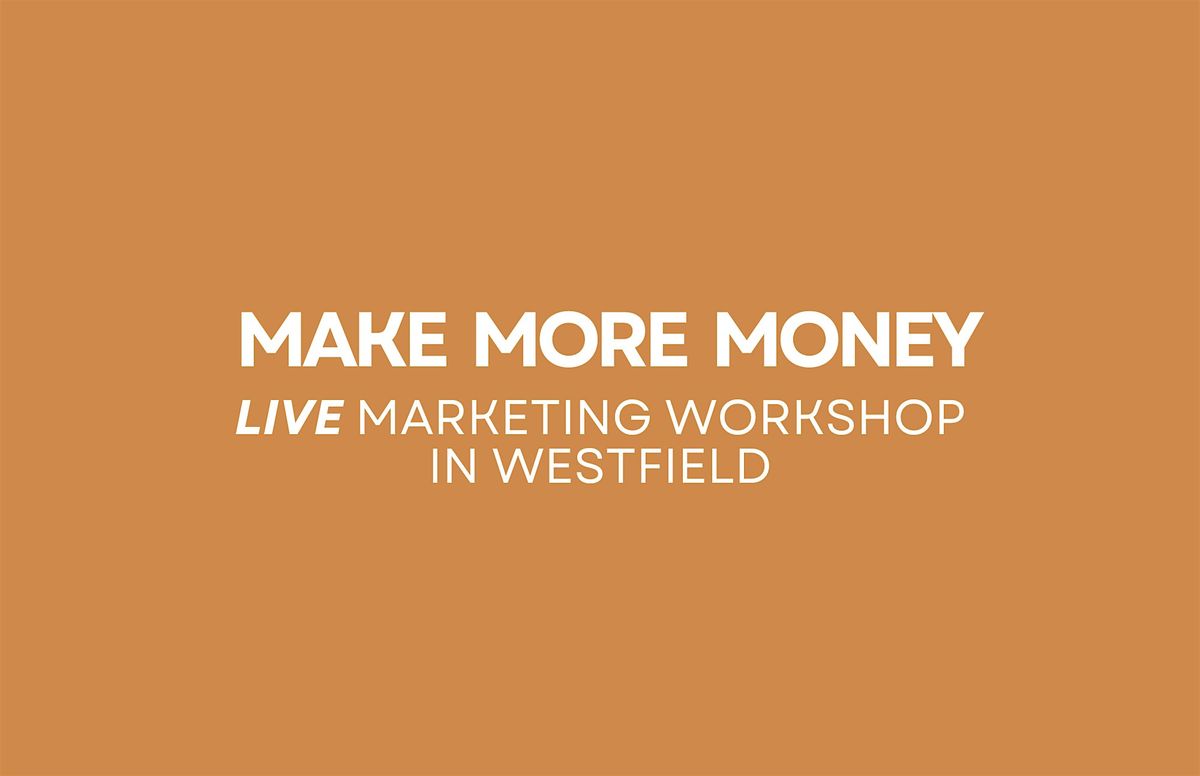 Make More Money Marketing Workshop