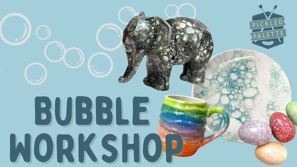 Bubble Workshop 