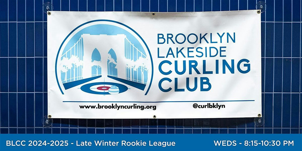 Brooklyn Lakeside Curling Club 2024-25 Late Winter Rookie League WEDNESDAY