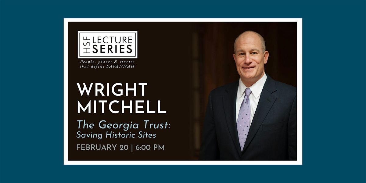 Historic Savannah Foundation Lecture Series: Wright Mitchell