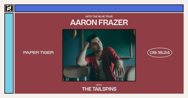 Resound Presents: Aaron Frazer w\/ The Tailspins at Paper Tiger on 9\/18