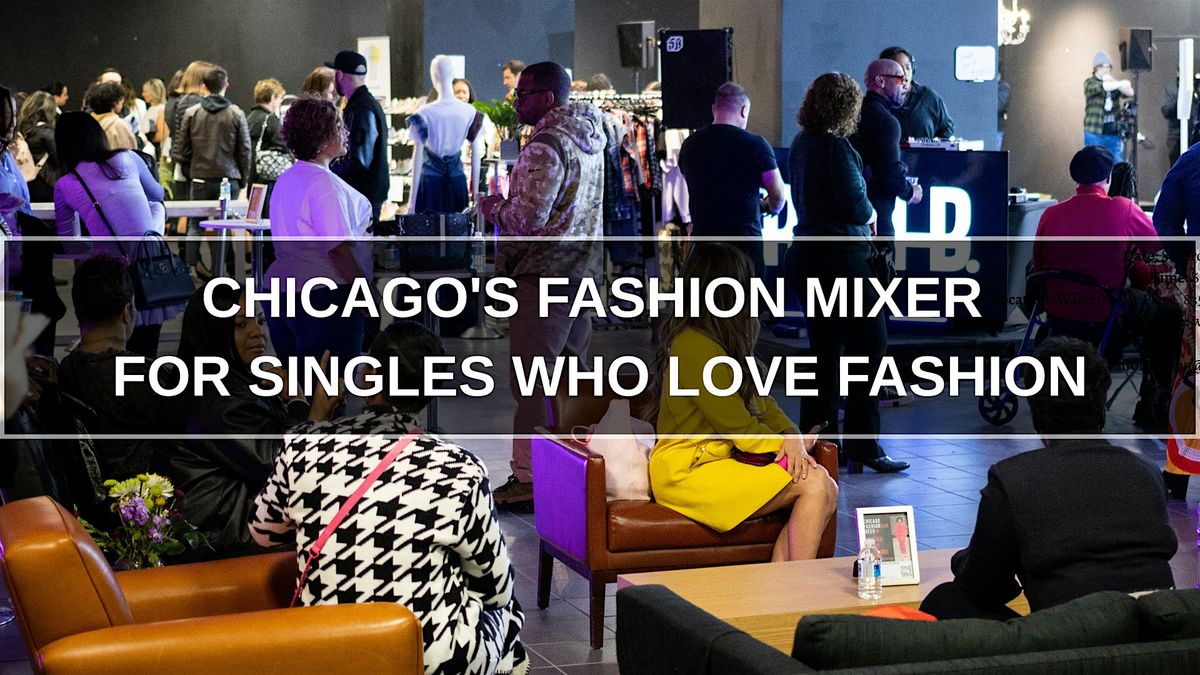 CHICAGO'S FASHION MIXER FOR SINGLES WHO LOVE FASHION