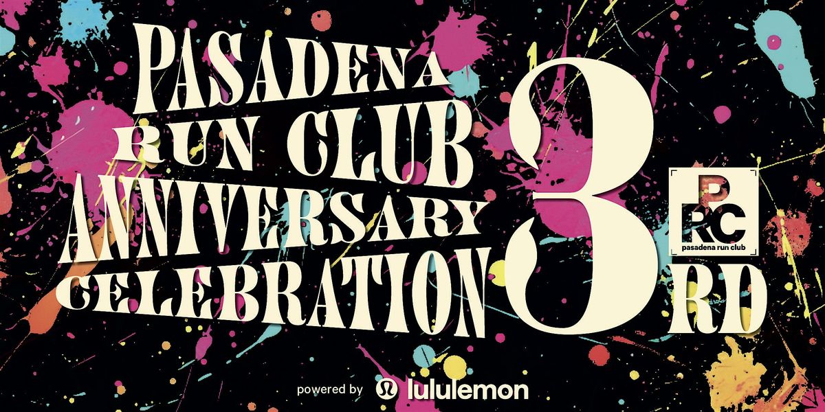 Pasadena Run Club 3rd Anniversary Celebration\u00a0powered by lululemon