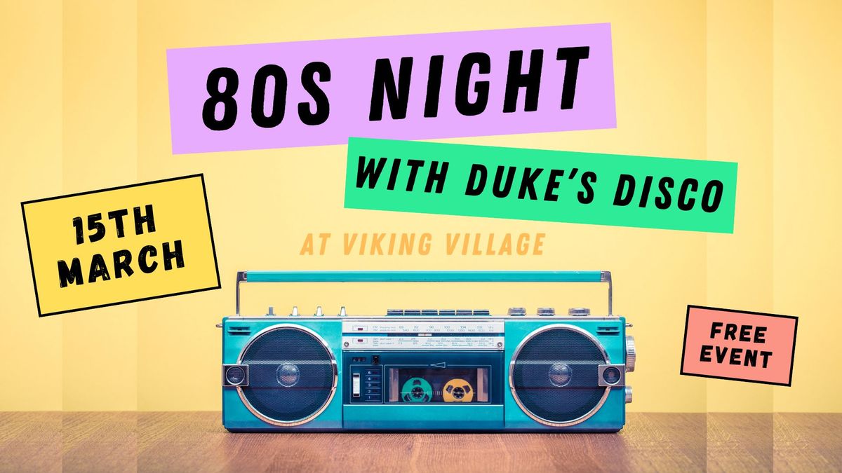 80s Night with Duke's Disco @ Viking Village! \ud83e\udea9\u2728\ud83e\udd29