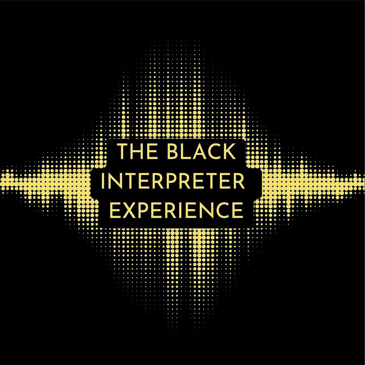 The Black Interpreter Experience: Owning Our Space & Identity