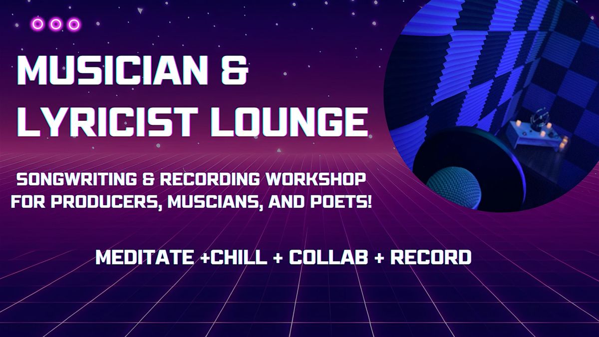 February Musician & Lyricist Lounge -  Musical Jam & Recording Workshop