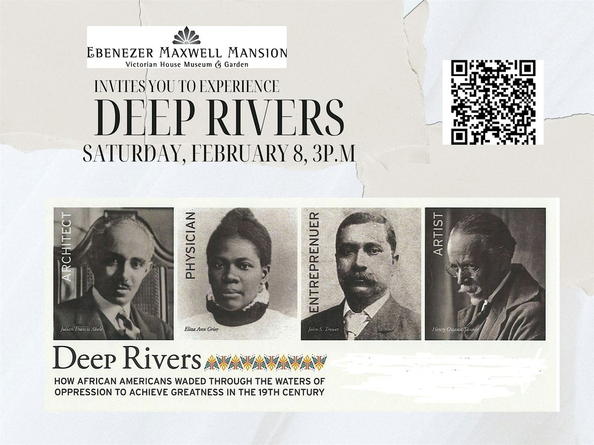 Deep Rivers: African American History at Ebenezer Maxwell Mansion