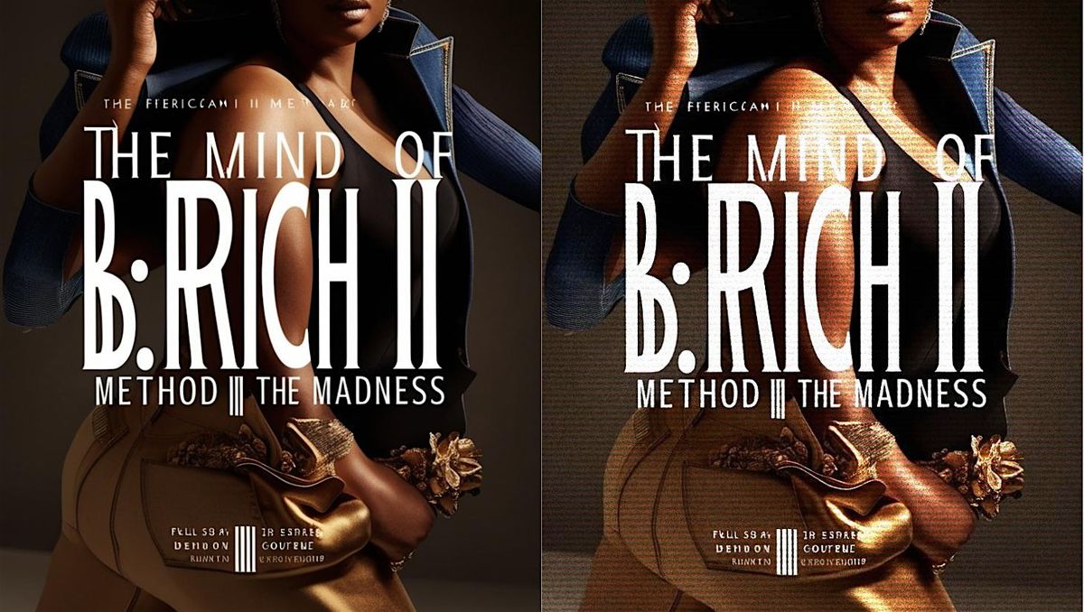 THE MIND OF B.RICH II: METHOD II THE MADNESS