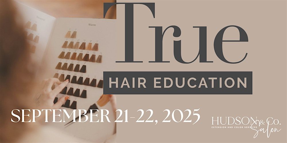 True Hair Education Class @ Hudson & Co Salon -Early bird pricing ends 7\/31