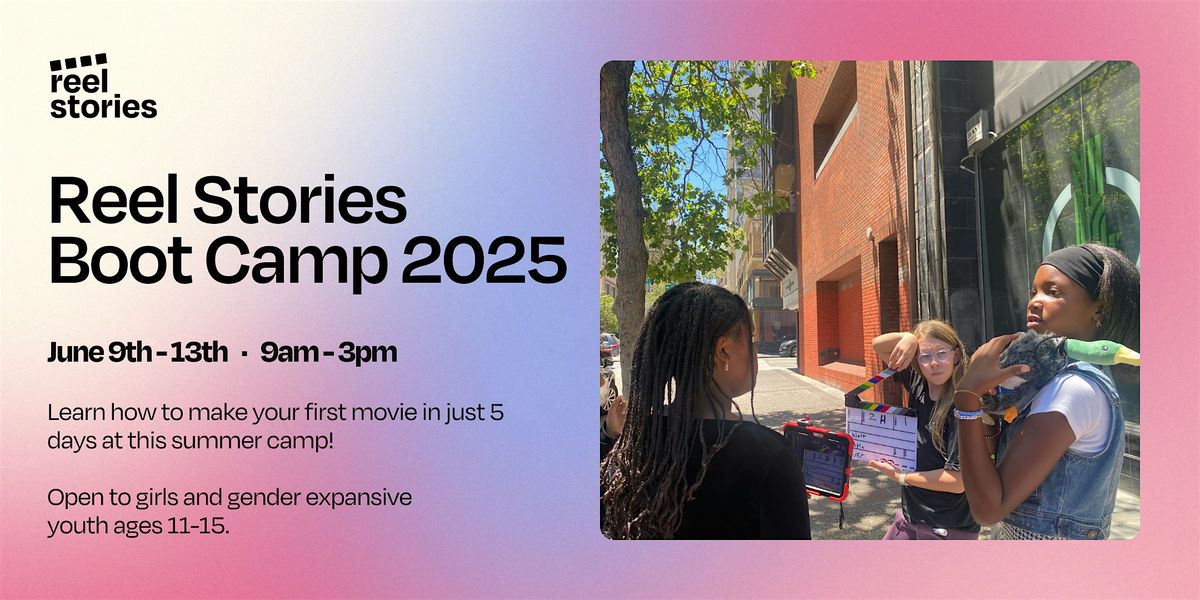 Reel Stories Boot Camp  2025