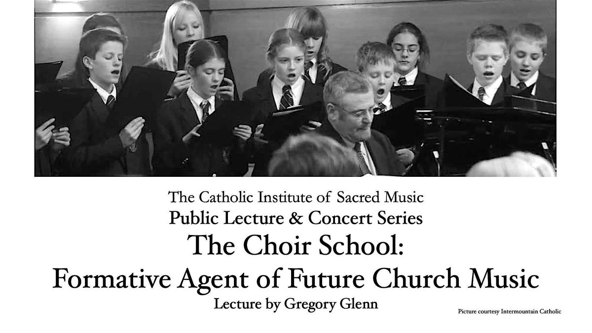 The Choir School: Formative Agent of Future Church Music - Lecture