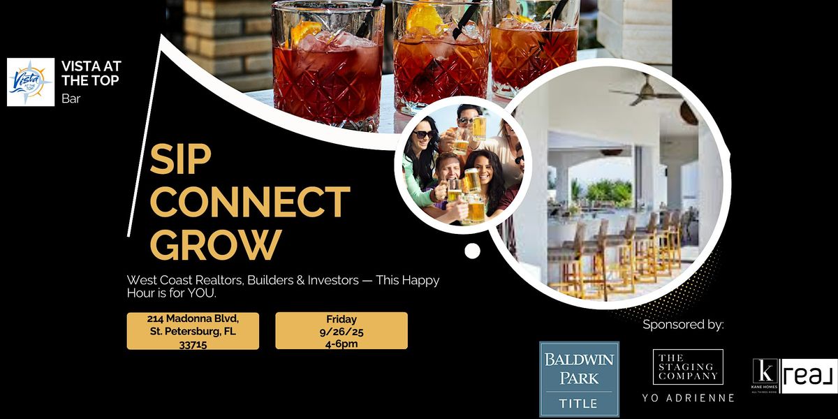 SIP. CONNECT. GROW. West Coast Realtors, Builders & Investor Happy Hour