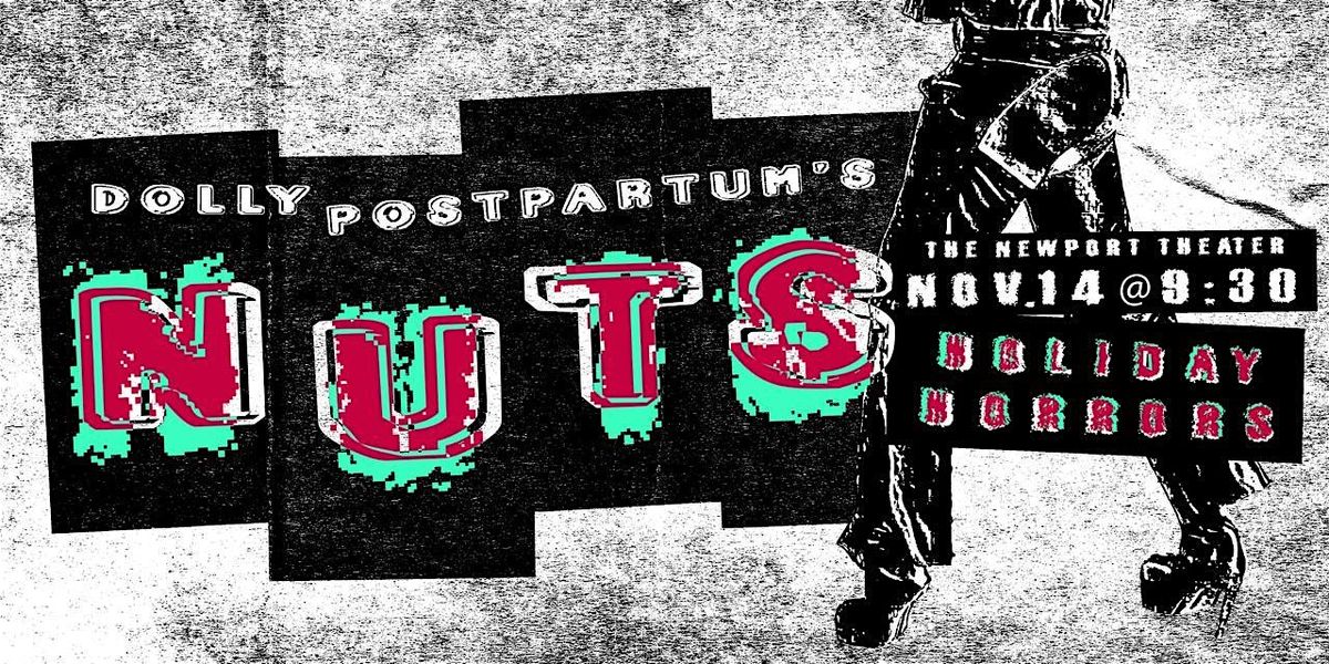 Dolly Postpartum's "Nuts" - Holiday Horrors!