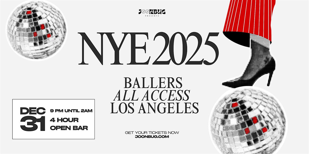 LA Ballers VIP All  Access New Years 2025 Party Pass by JOONBUG PRESENTS