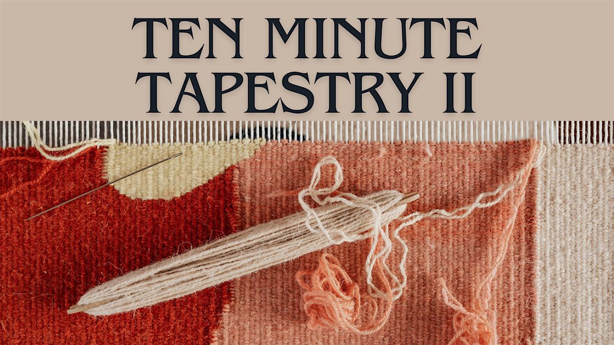 Ten Minute Tapestry II