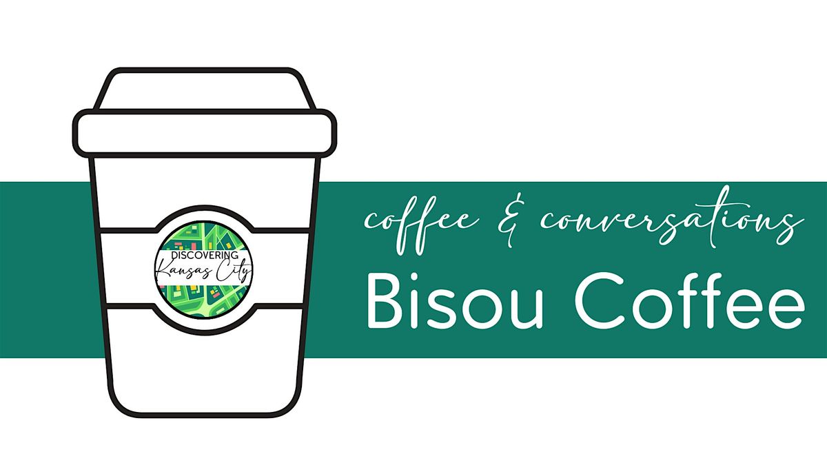 Discovering KC Coffee & Conversations | Bisou Coffee