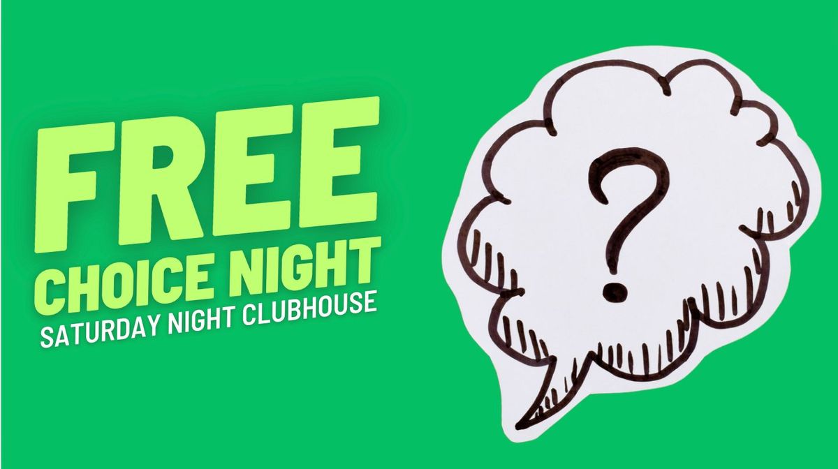 June Saturday Night Clubhouse - Free Choice