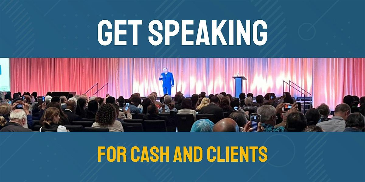 Get Speaking for Cash and Clients: Your Realistic Roadmap to Revenue