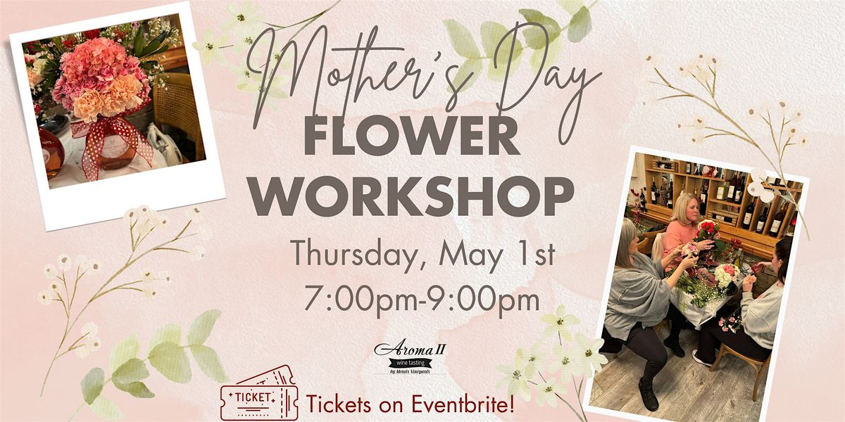 Mother's Day Flower Workshop at Aroma II