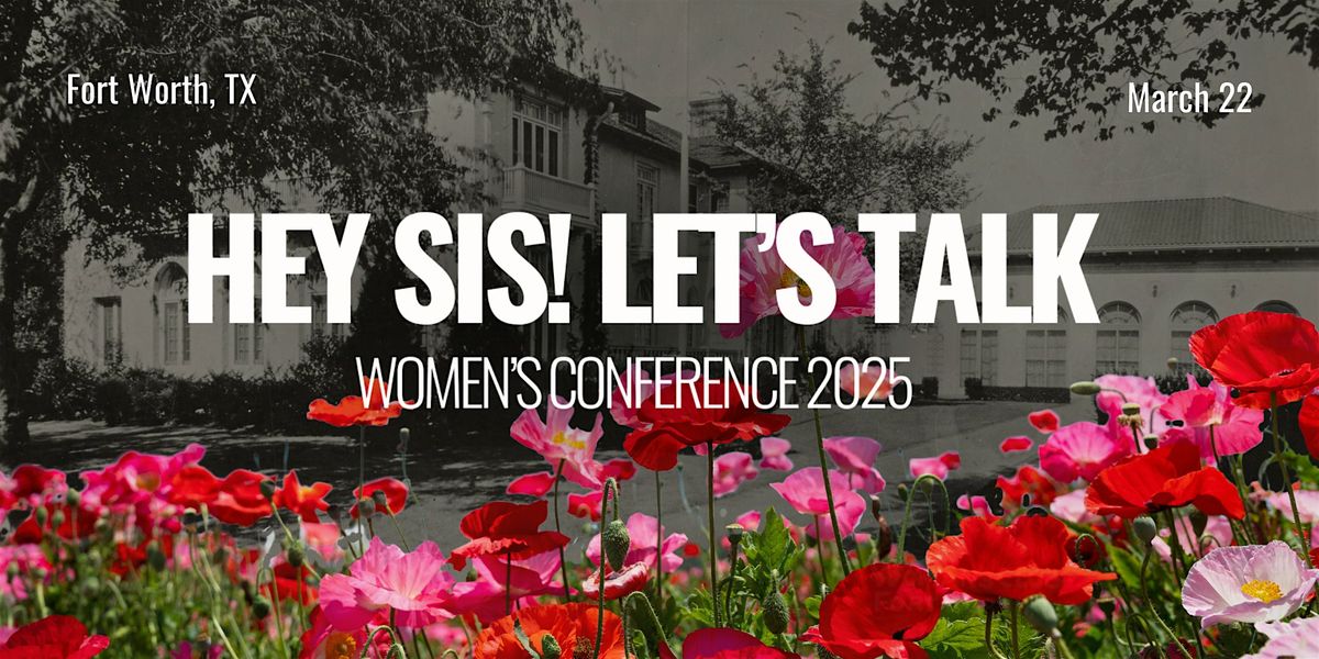 Hey Sis! Let's Talk Women's Conference 2025